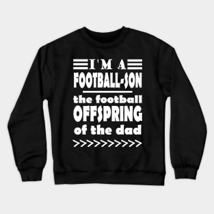 American football son and father saying Crewneck Sweatshirt